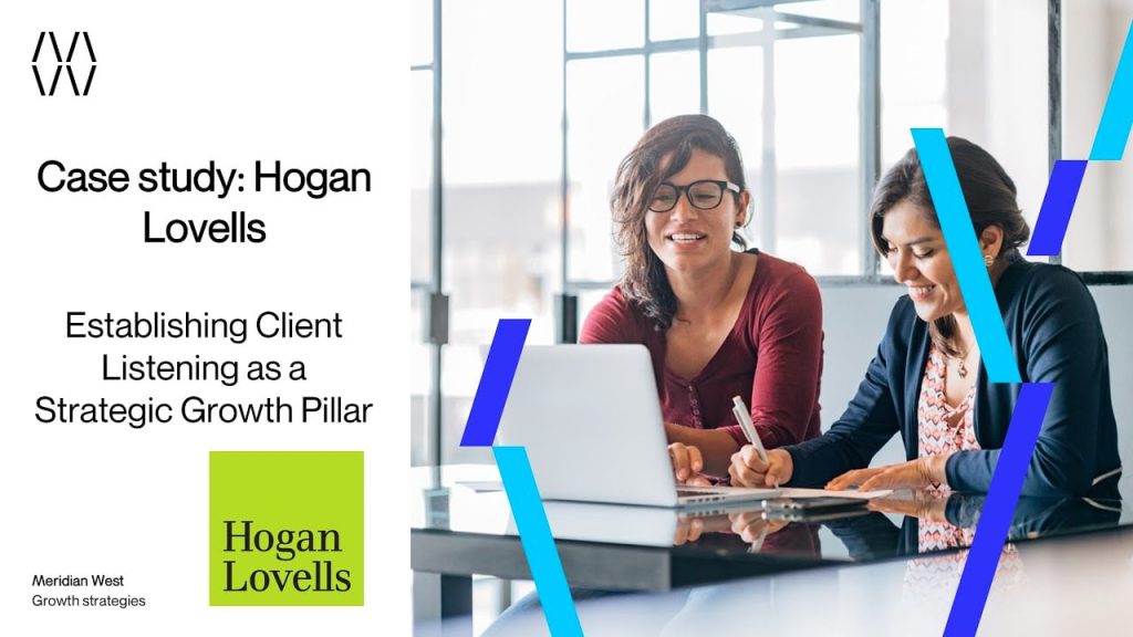 Hogan Lovells – Establishing Your Client Listening Program As A Strategic Growth Pillar